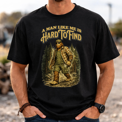 “A Man Like Me Is Hard To Find” Funny Bigfoot T-Shirt for Men, Retro Vintage Gift Idea for Husbands, Buddies & Sasquatch Lovers – Organic Heavy T-Shirt
